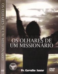 Os olhares de um Missionrio - Pastor Carvalho Junior